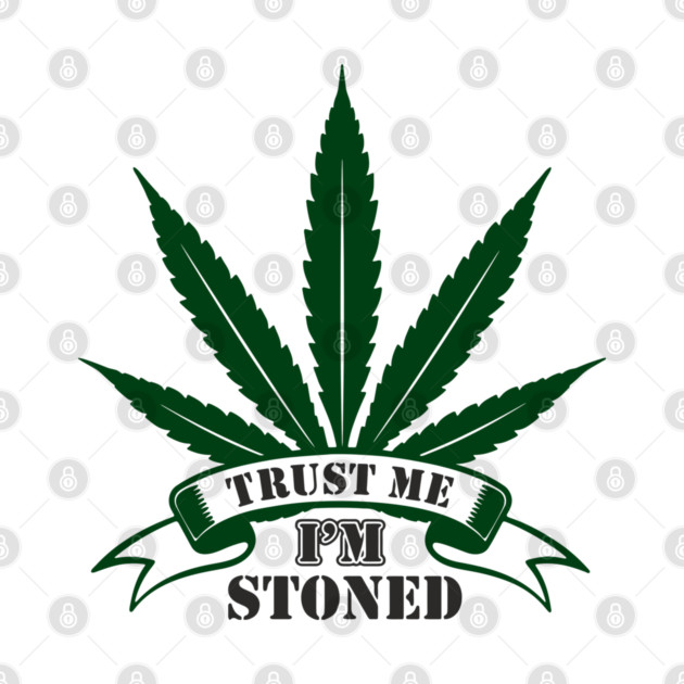 Trust Me I’m Stoned Chill Mode Weed Lover by Anticorporati