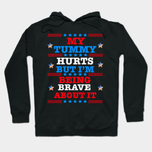 Funny-Saying-My-Tummy-Hurts-But-I'm-Being-Really-Brave-About-It Hoodie