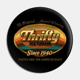 Thrifty Ice Cream Since 1940 Pin