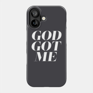God Got Me Phone Case
