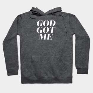 God Got Me Hoodie