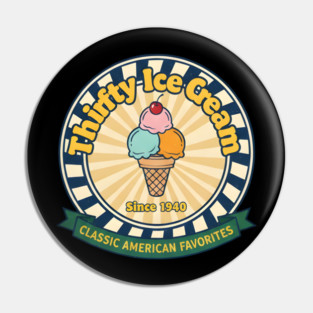 Thrifty Ice Cream Since 1940 Pin