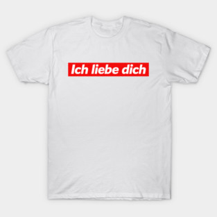 Ich Liebe Dich - I Love You In German - T-Shirt