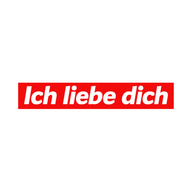 Ich Liebe Dich - I Love You In German - by Art2Wear