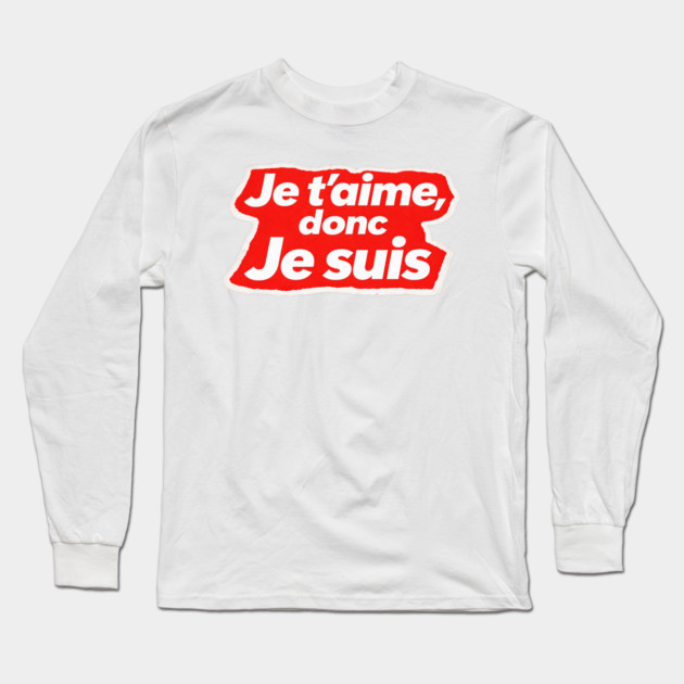 French Love Quote - I Love, Therefore I am Long Sleeve T-Shirt by Art2Wear