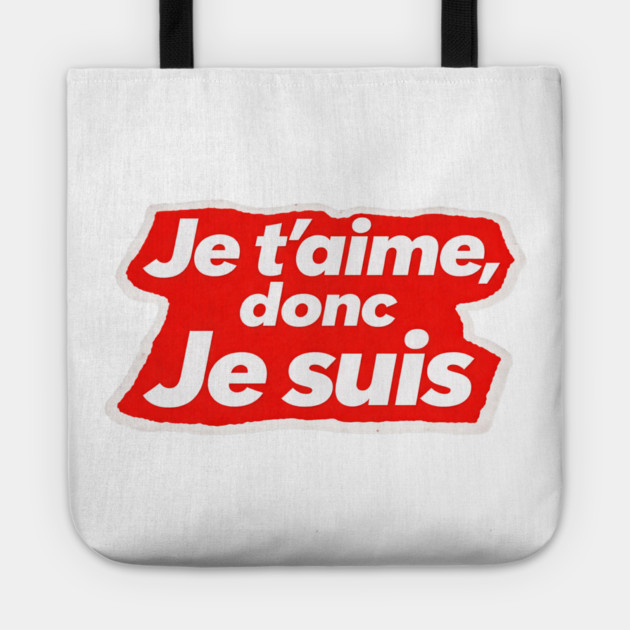 French Love Quote - I Love, Therefore I am Tote by Art2Wear