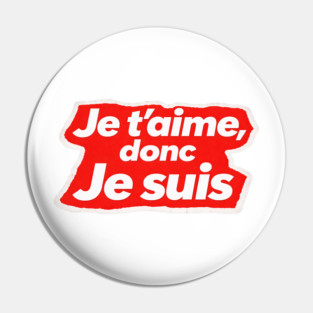 French Love Quote - I Love, Therefore I am Pin