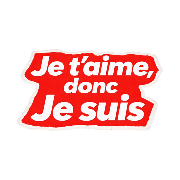 French Love Quote - I Love, Therefore I am by Art2Wear