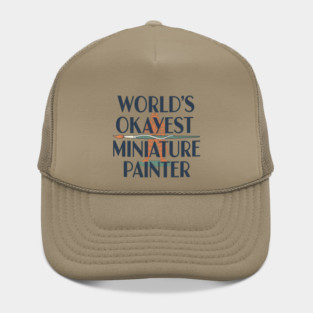 World’s Okayest Miniature Painter Hat