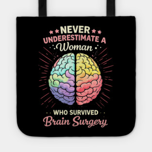 Never Underestimate A Woman Who Survived Brain Surgery Survivor Tote