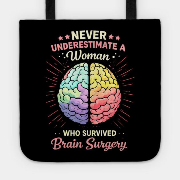 Never Underestimate A Woman Who Survived Brain Surgery Survivor Tote by ArtistTee ⭐⭐⭐⭐⭐
