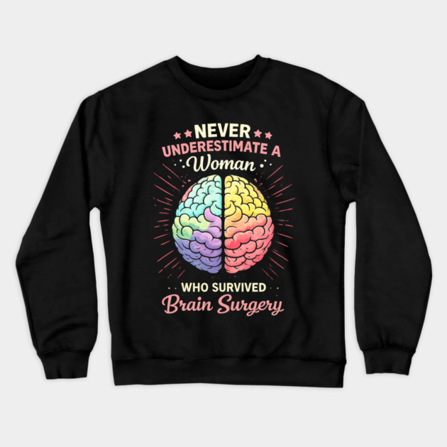 Never Underestimate A Woman Who Survived Brain Surgery Survivor Crewneck Sweatshirt by ArtistTee ⭐⭐⭐⭐⭐