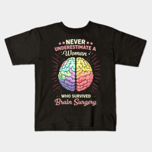 Never Underestimate A Woman Who Survived Brain Surgery Survivor Kids T-Shirt
