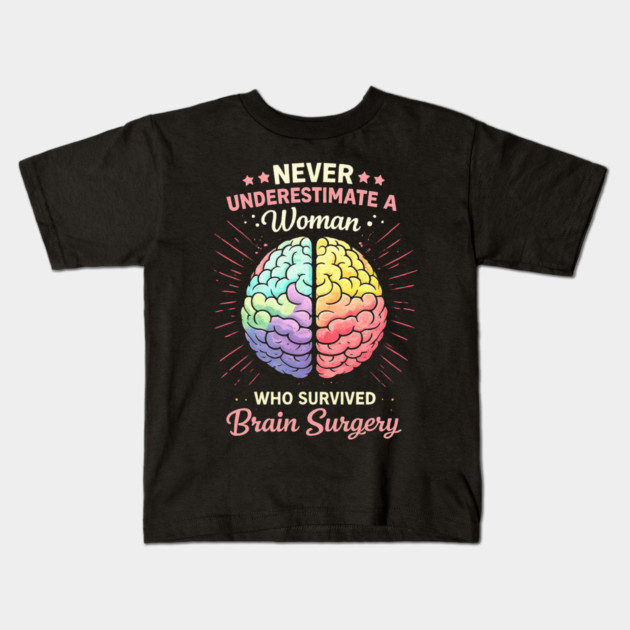 Never Underestimate A Woman Who Survived Brain Surgery Survivor Kids T-Shirt by ArtistTee ⭐⭐⭐⭐⭐