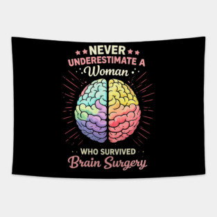 Never Underestimate A Woman Who Survived Brain Surgery Survivor Tapestry