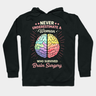Never Underestimate A Woman Who Survived Brain Surgery Survivor Hoodie