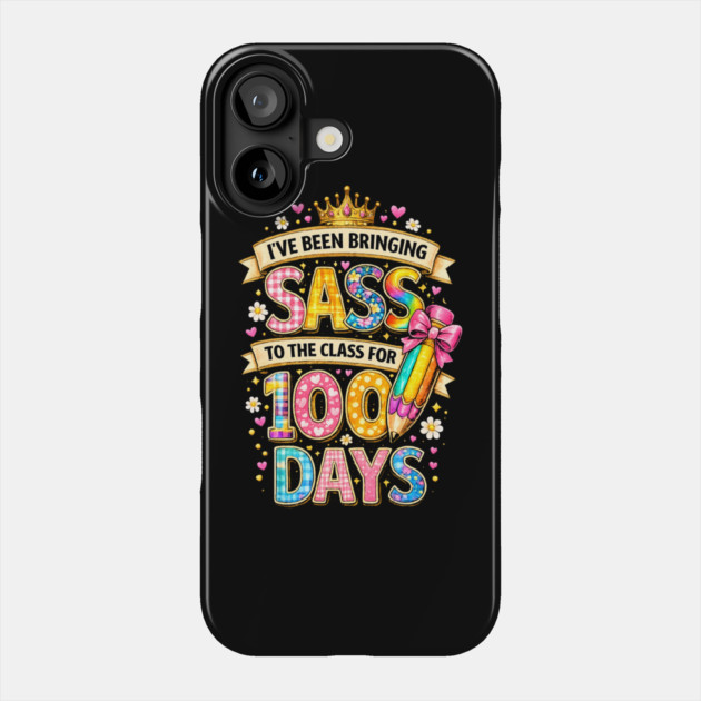 I've Been Bringing Sass To The Class For 100 Days Teacher Back To School Phone Case by ArtistTee ⭐⭐⭐⭐⭐