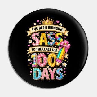 I've Been Bringing Sass To The Class For 100 Days Teacher Back To School Pin