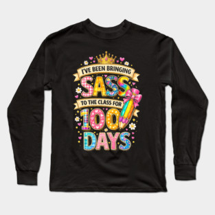I've Been Bringing Sass To The Class For 100 Days Teacher Back To School Long Sleeve T-Shirt