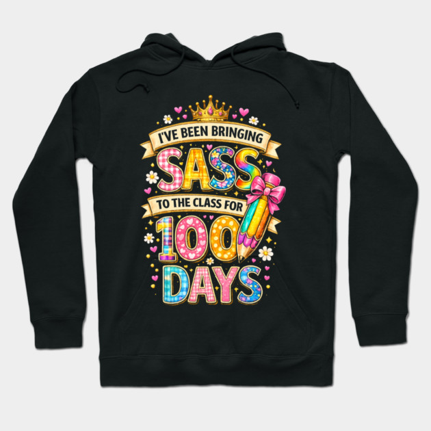 I've Been Bringing Sass To The Class For 100 Days Teacher Back To School Hoodie by ArtistTee ⭐⭐⭐⭐⭐