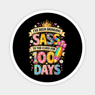 I've Been Bringing Sass To The Class For 100 Days Teacher Back To School Magnet