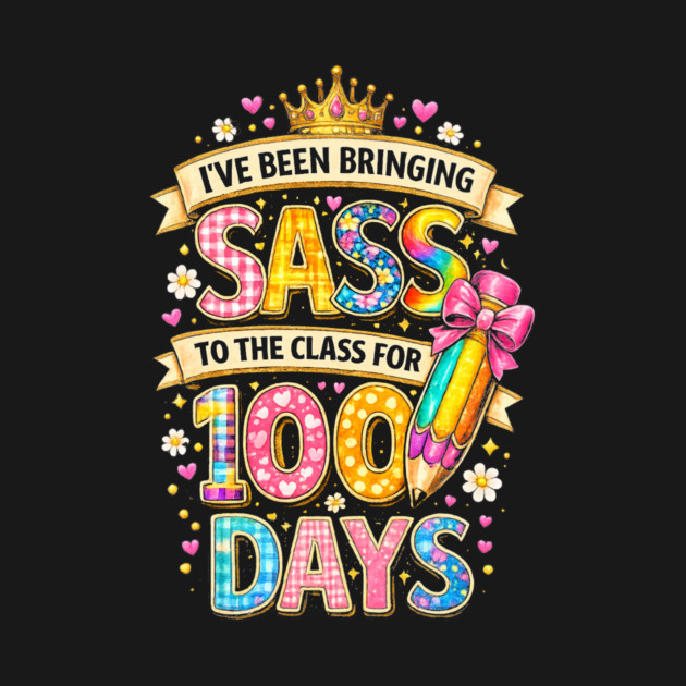 I've Been Bringing Sass To The Class For 100 Days Teacher Back To School by ArtistTee ⭐⭐⭐⭐⭐