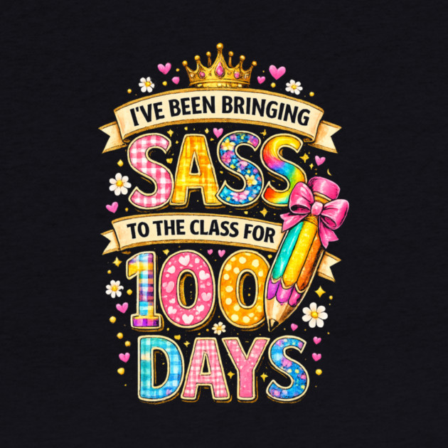 I've Been Bringing Sass To The Class For 100 Days Teacher Back To School by ArtistTee ⭐⭐⭐⭐⭐
