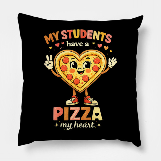 My Students Have A Pizza My Heart Teacher Love Pillow by ArtistTee ⭐⭐⭐⭐⭐