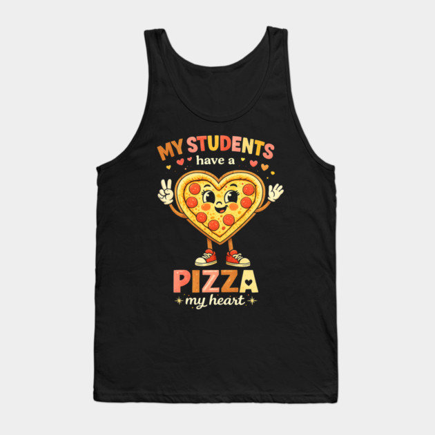 My Students Have A Pizza My Heart Teacher Love Tank Top by ArtistTee ⭐⭐⭐⭐⭐