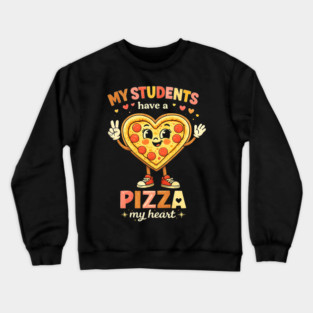 My Students Have A Pizza My Heart Teacher Love Crewneck Sweatshirt