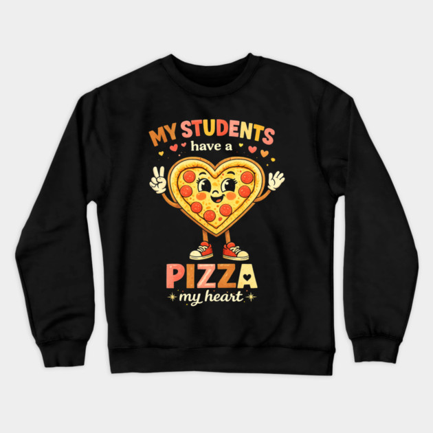 My Students Have A Pizza My Heart Teacher Love Crewneck Sweatshirt by ArtistTee ⭐⭐⭐⭐⭐