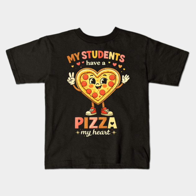 My Students Have A Pizza My Heart Teacher Love Kids T-Shirt by ArtistTee ⭐⭐⭐⭐⭐