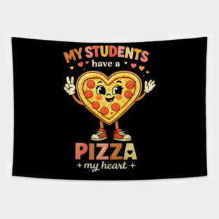 My Students Have A Pizza My Heart Teacher Love Tapestry