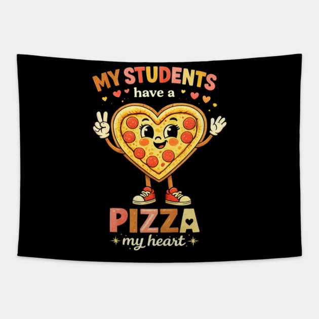 My Students Have A Pizza My Heart Teacher Love Tapestry by ArtistTee ⭐⭐⭐⭐⭐