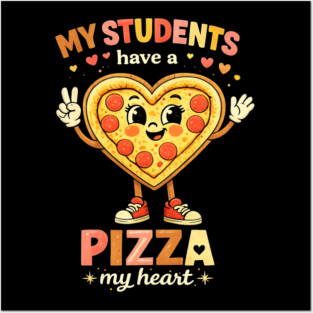 My Students Have A Pizza My Heart Teacher Love Posters and Art