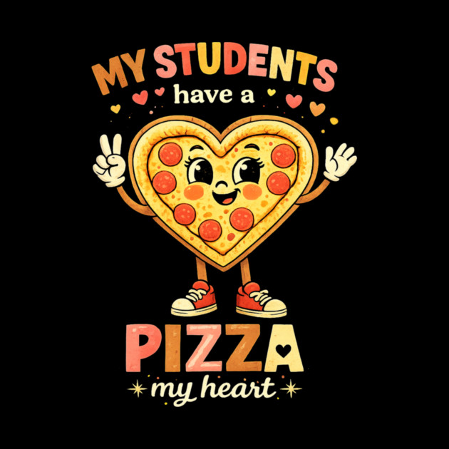 My Students Have A Pizza My Heart Teacher Love by ArtistTee ⭐⭐⭐⭐⭐
