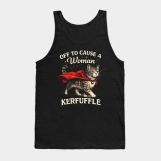 Off To Cause A Woman Kerfuffle Cat Tank Top