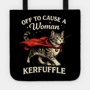 Off To Cause A Woman Kerfuffle Cat Tote
