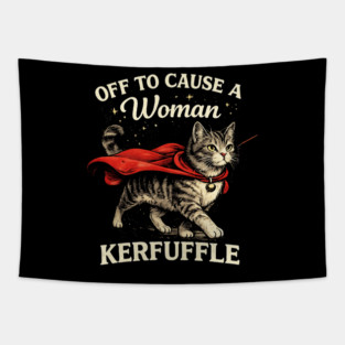 Off To Cause A Woman Kerfuffle Cat Tapestry