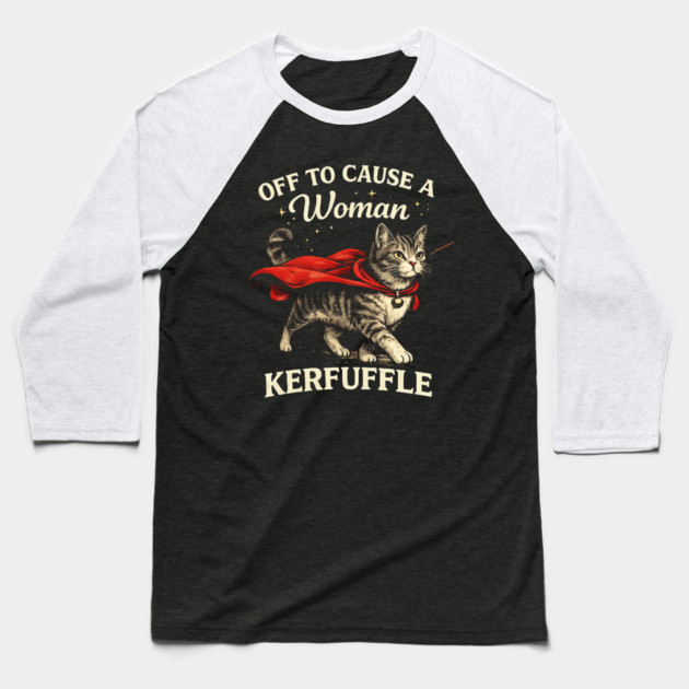 Off To Cause A Woman Kerfuffle Cat Baseball T-Shirt by ArtistTee ⭐⭐⭐⭐⭐