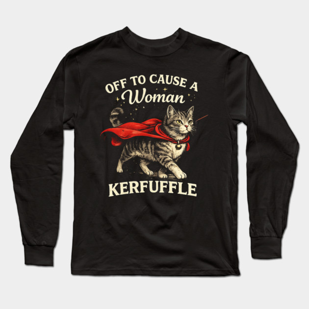 Off To Cause A Woman Kerfuffle Cat Long Sleeve T-Shirt by ArtistTee ⭐⭐⭐⭐⭐