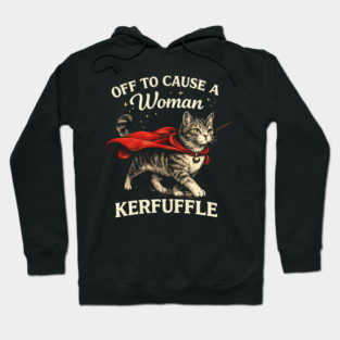 Off To Cause A Woman Kerfuffle Cat Hoodie