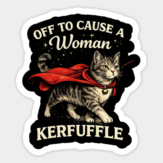 Off To Cause A Woman Kerfuffle Cat Sticker by ArtistTee ⭐⭐⭐⭐⭐