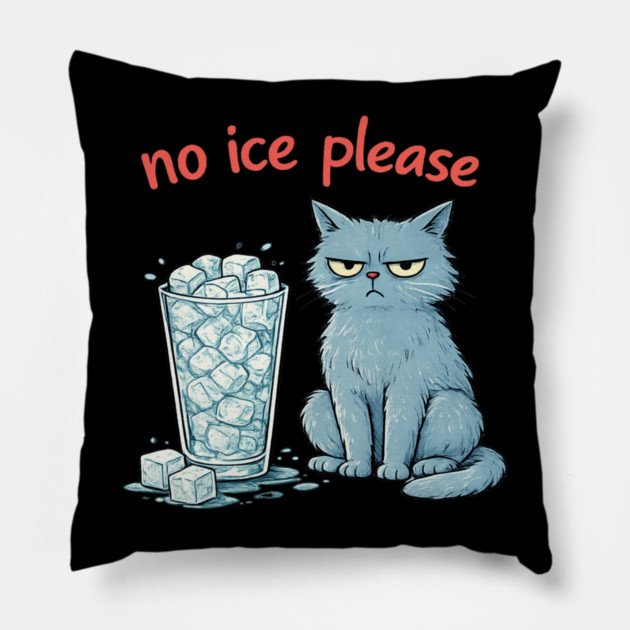 No Ice Please Grumpy Cat Drink Lover Pillow by ArtistTee ⭐⭐⭐⭐⭐