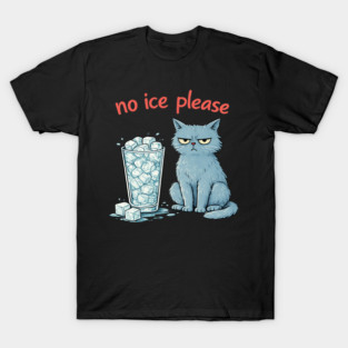 No Ice Please Grumpy Cat Drink Lover T-Shirt