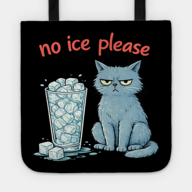 No Ice Please Grumpy Cat Drink Lover Tote by ArtistTee ⭐⭐⭐⭐⭐