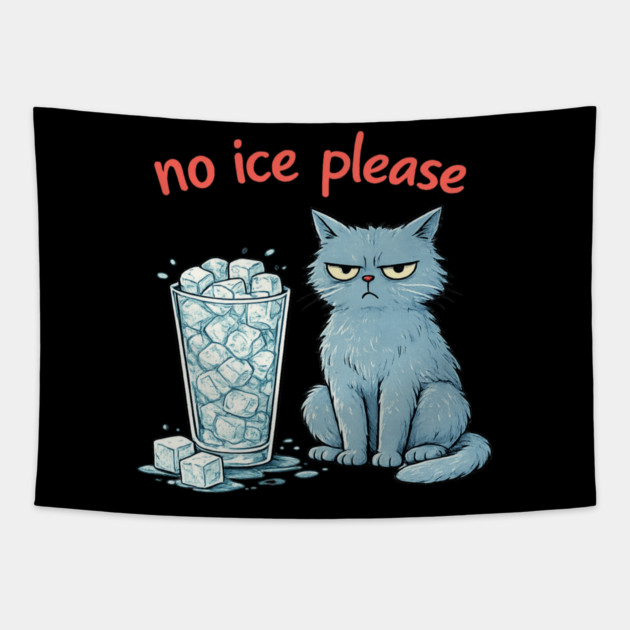 No Ice Please Grumpy Cat Drink Lover Tapestry by ArtistTee ⭐⭐⭐⭐⭐