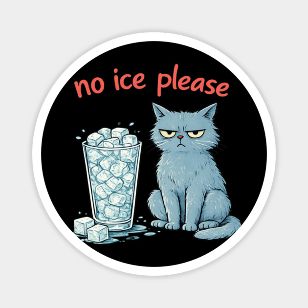 No Ice Please Grumpy Cat Drink Lover Magnet by ArtistTee ⭐⭐⭐⭐⭐