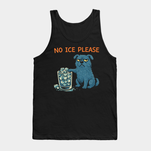 No Ice Please Grumpy Dog Drink Lover Tank Top by ArtistTee ⭐⭐⭐⭐⭐