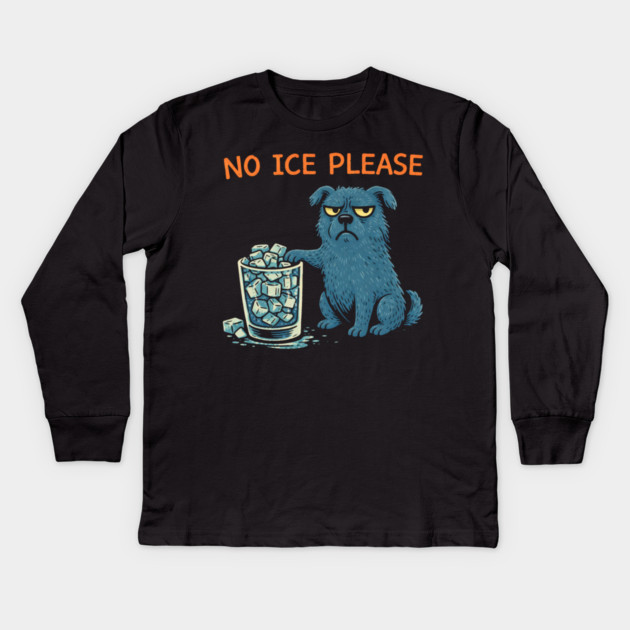 No Ice Please Grumpy Dog Drink Lover Kids Long Sleeve T-Shirt by ArtistTee ⭐⭐⭐⭐⭐